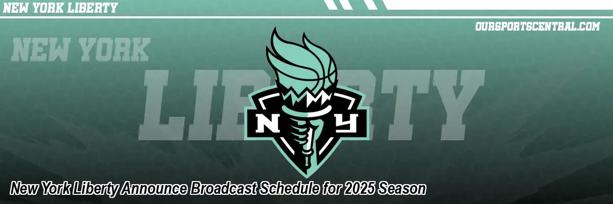 New York Liberty Announce Broadcast Schedule for 2025 Season