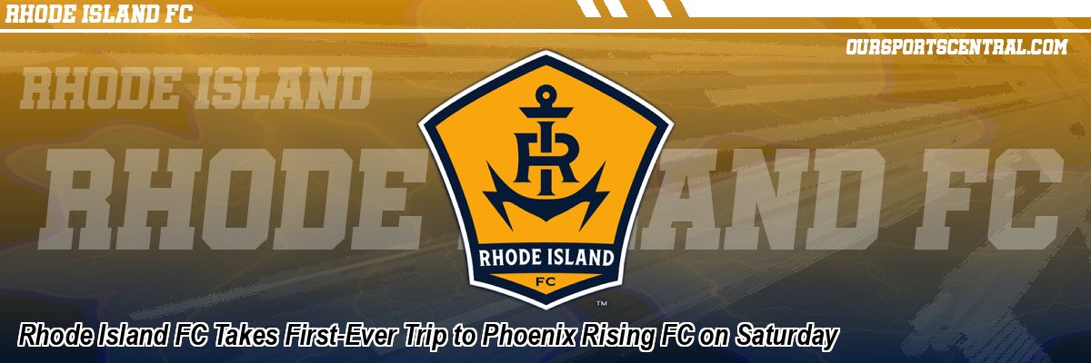 Rhode Island FC Takes First-Ever Trip to Phoenix Rising FC on Saturday