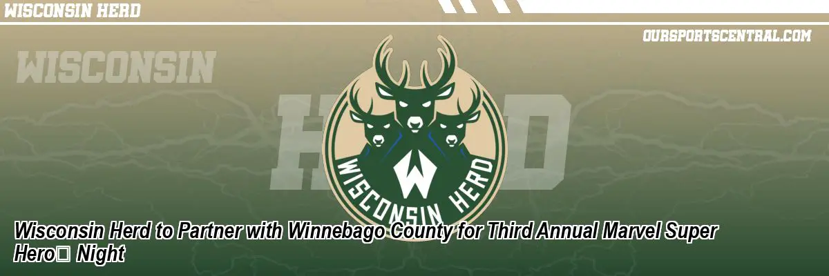 Wisconsin Herd to Partner with Winnebago County for Third Annual Marvel Super Hero™ Night
