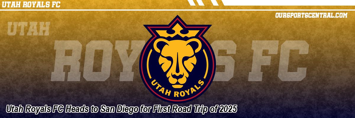 Utah Royals FC Heads to San Diego for First Road Trip of 2025
