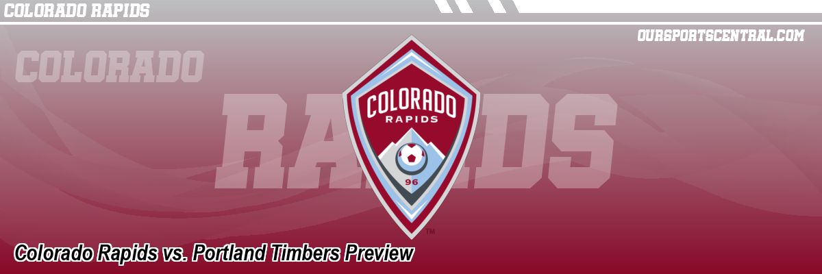 Colorado Rapids vs. Portland Timbers Preview