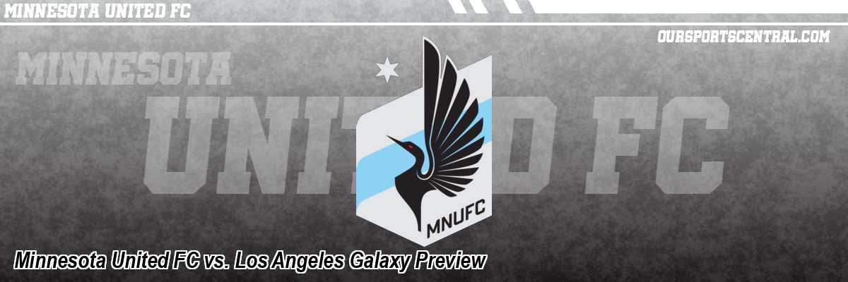 Minnesota United FC vs. Los Angeles Galaxy Preview