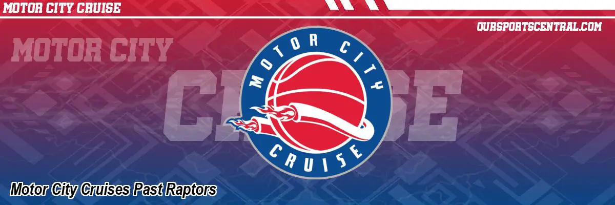 Motor City Cruises Past Raptors