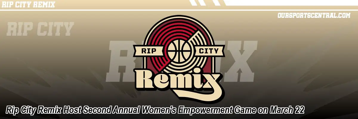 Rip City Remix Host Second Annual Women's Empowerment Game on March 22