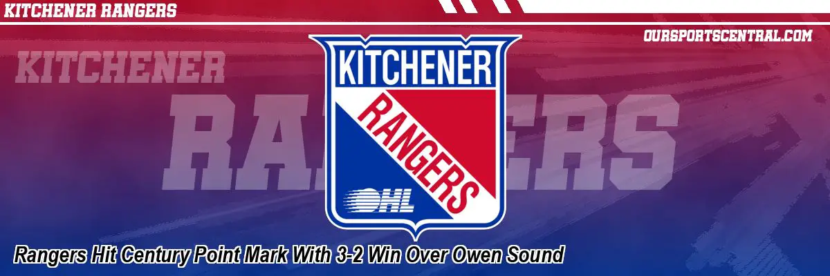 Rangers Hit Century Point Mark With 3-2 Win Over Owen Sound