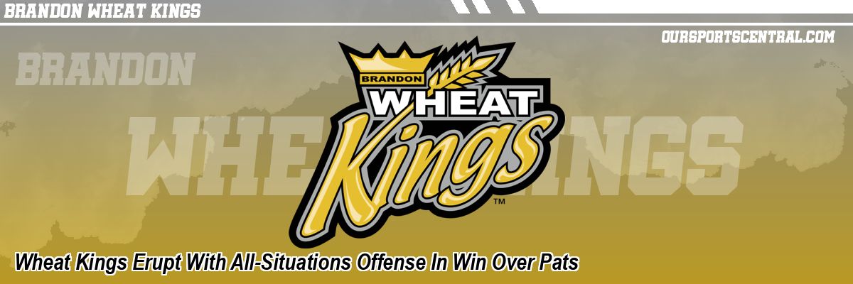 Wheat Kings Erupt With All-Situations Offense In Win Over Pats