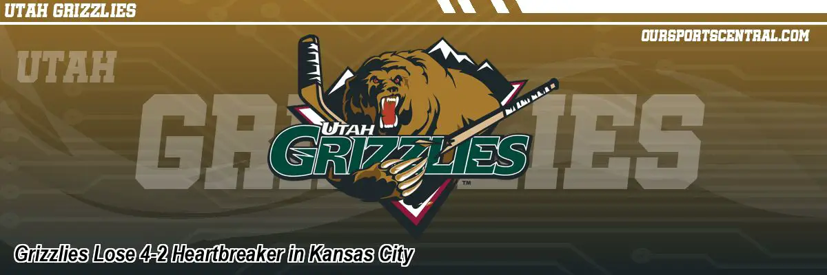 Grizzlies Lose 4-2 Heartbreaker in Kansas City