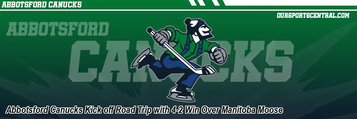 Abbotsford Canucks Kick off Road Trip with 4-2 Win Over Manitoba Moose