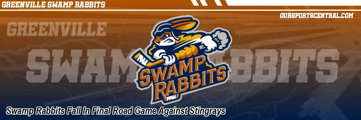 Swamp Rabbits Fall In Final Road Game Against Stingrays