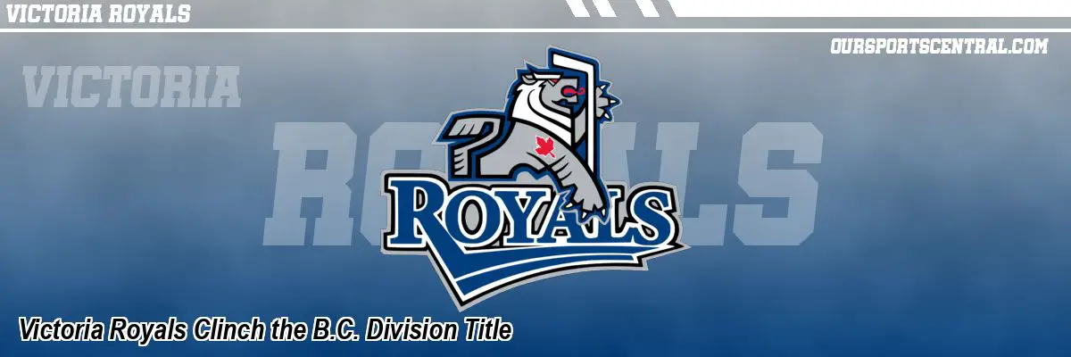 Victoria Royals Clinch the B.C. Division Title