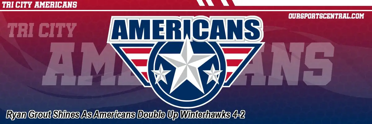 Ryan Grout Shines As Americans Double Up Winterhawks 4-2