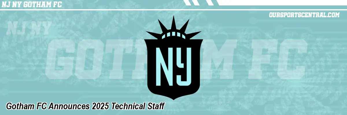 Gotham FC Announces 2025 Technical Staff