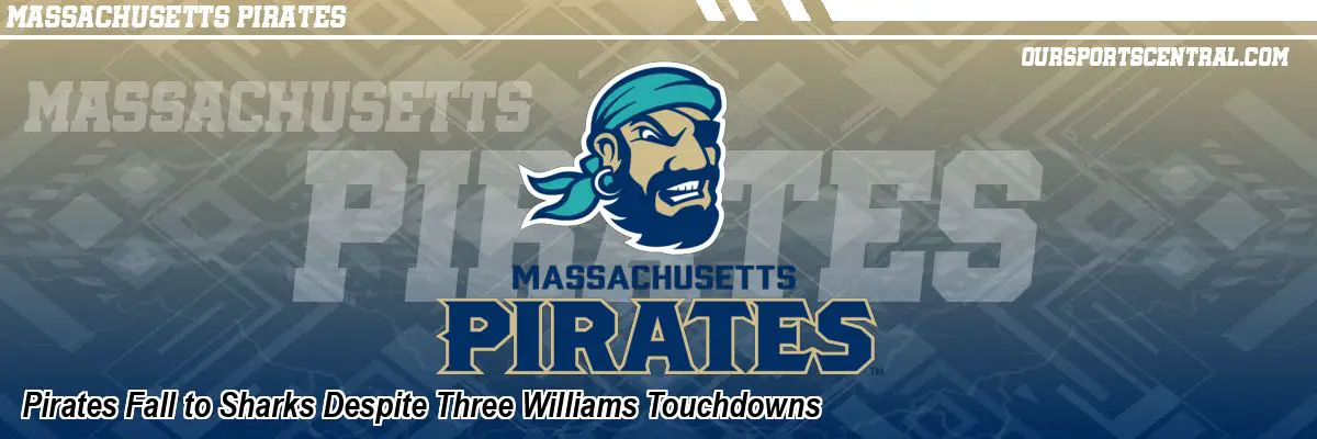Pirates Fall to Sharks Despite Three Williams Touchdowns