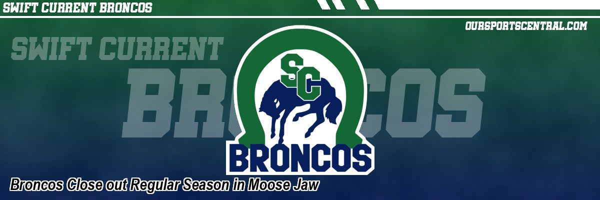 Broncos Close out Regular Season in Moose Jaw