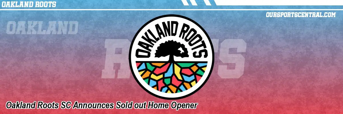 Oakland Roots SC Announces Sold out Home Opener