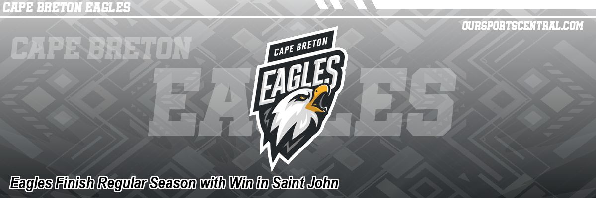 Eagles Finish Regular Season with Win in Saint John