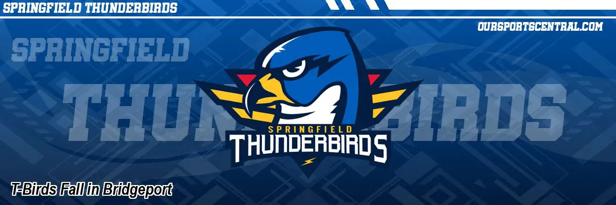T-Birds Fall in Bridgeport