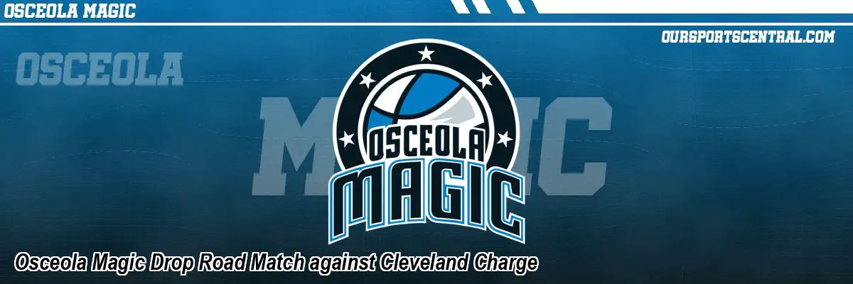 Osceola Magic Drop Road Match against Cleveland Charge