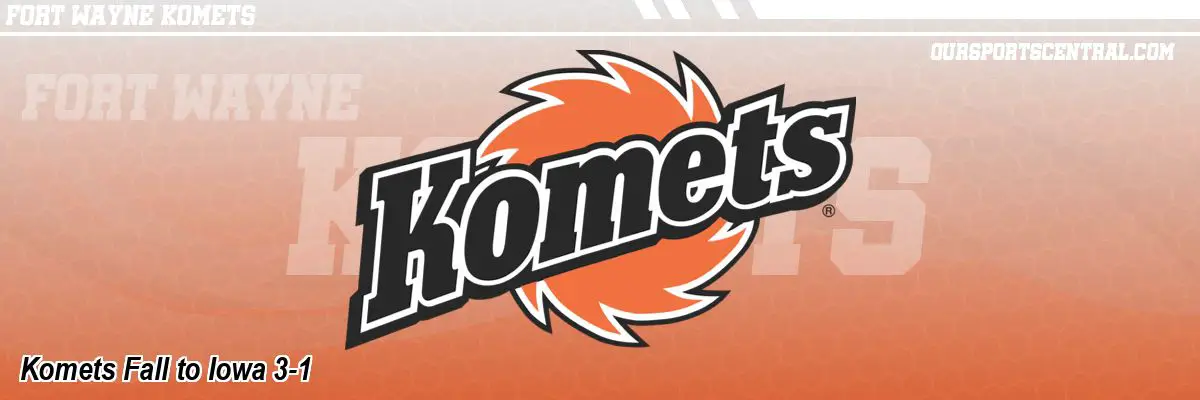 Komets Fall to Iowa 3-1