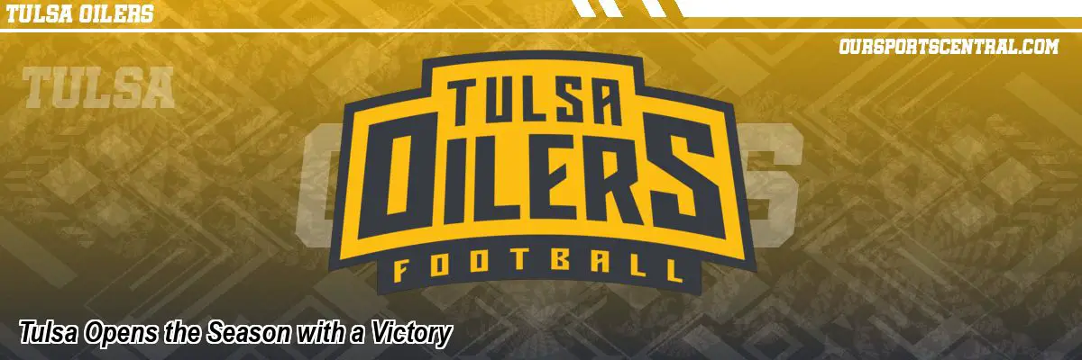 Tulsa Opens the Season with a Victory
