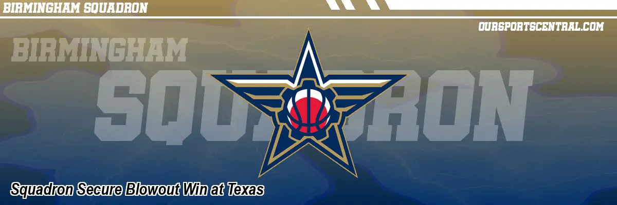 Squadron Secure Blowout Win at Texas