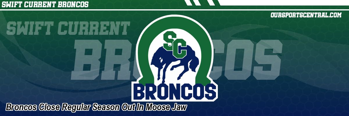 Broncos Close Regular Season Out In Moose Jaw