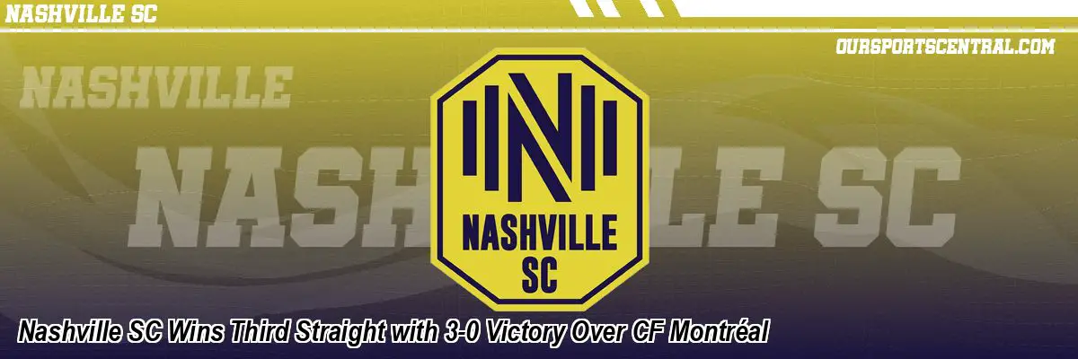 Nashville SC Wins Third Straight with 3-0 Victory Over CF Montréal