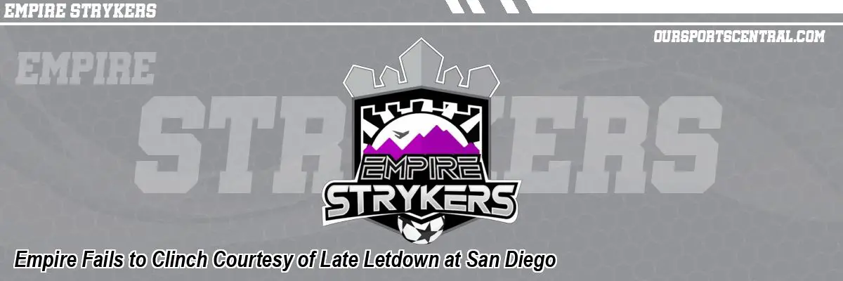 Empire Fails to Clinch Courtesy of Late Letdown at San Diego