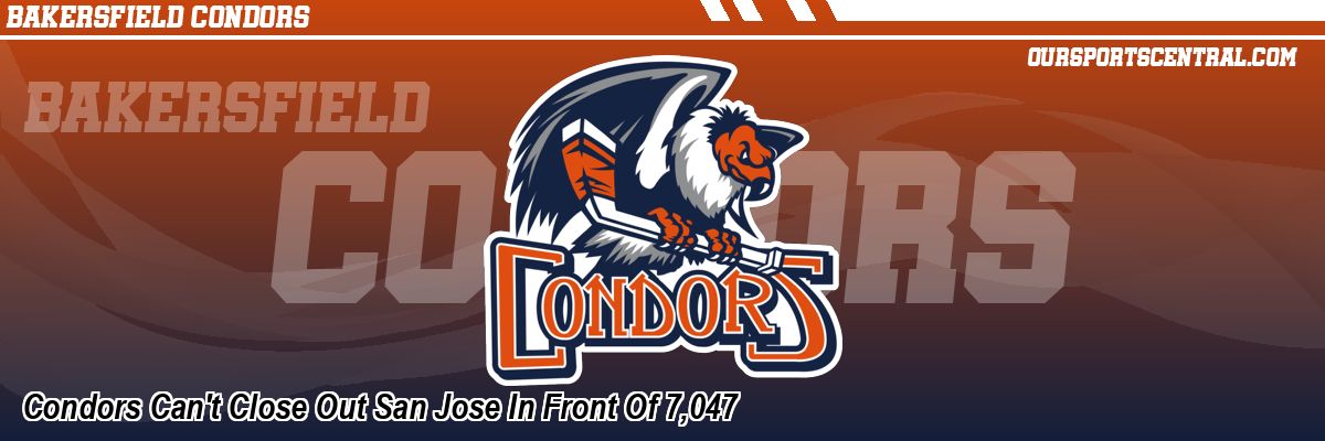 Condors Can't Close Out San Jose In Front Of 7,047