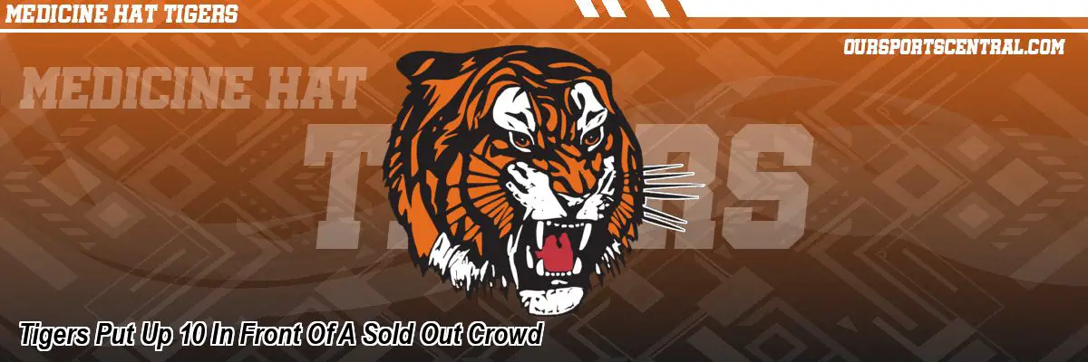 Tigers Put Up 10 In Front Of A Sold Out Crowd
