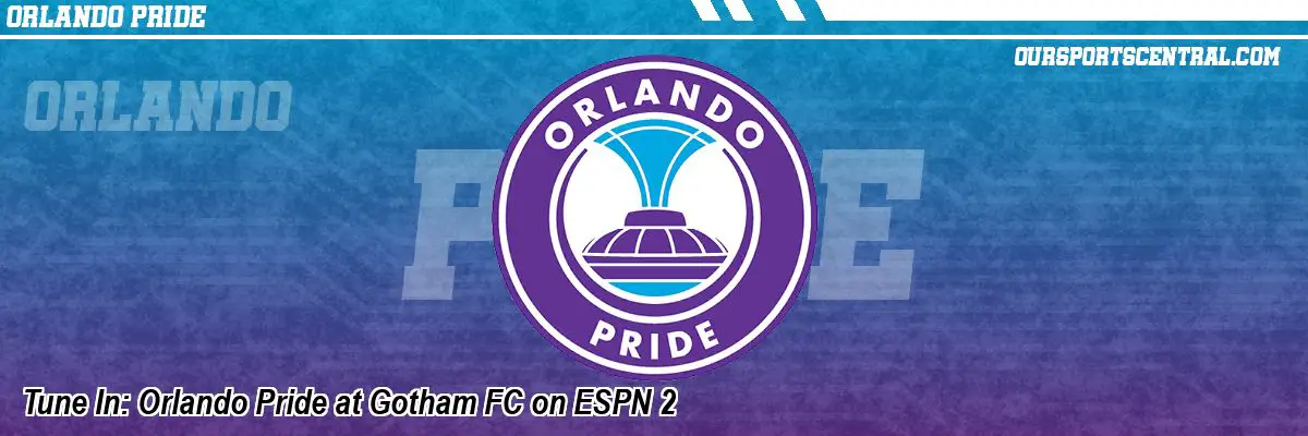 Tune In: Orlando Pride at Gotham FC on ESPN 2