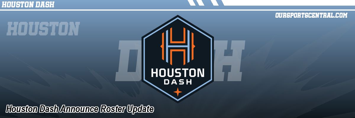 Houston Dash Announce Roster Update