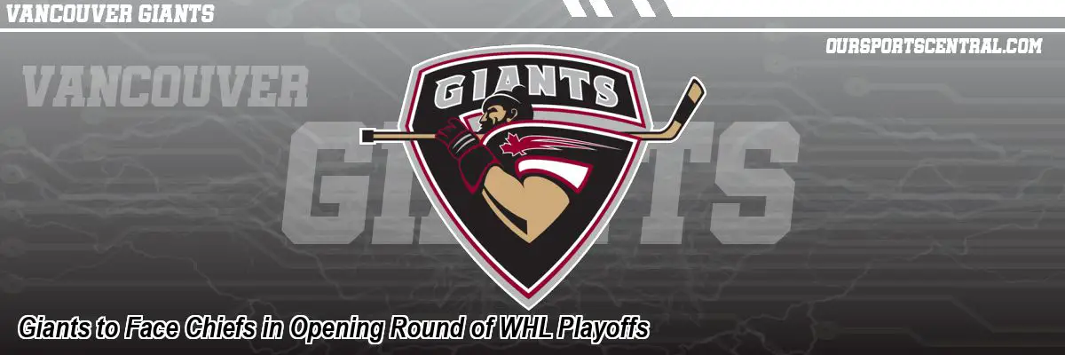 Giants to Face Chiefs in Opening Round of WHL Playoffs