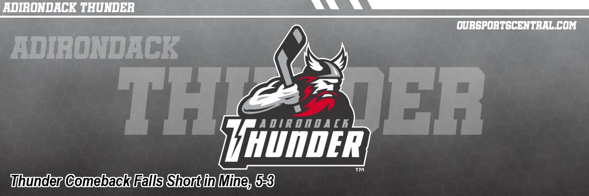 Thunder Comeback Falls Short in Mine, 5-3