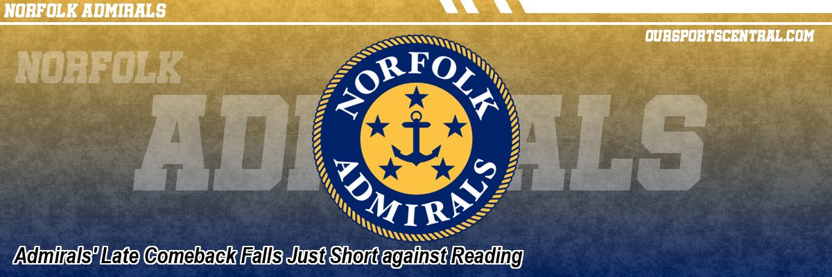 Admirals' Late Comeback Falls Just Short against Reading