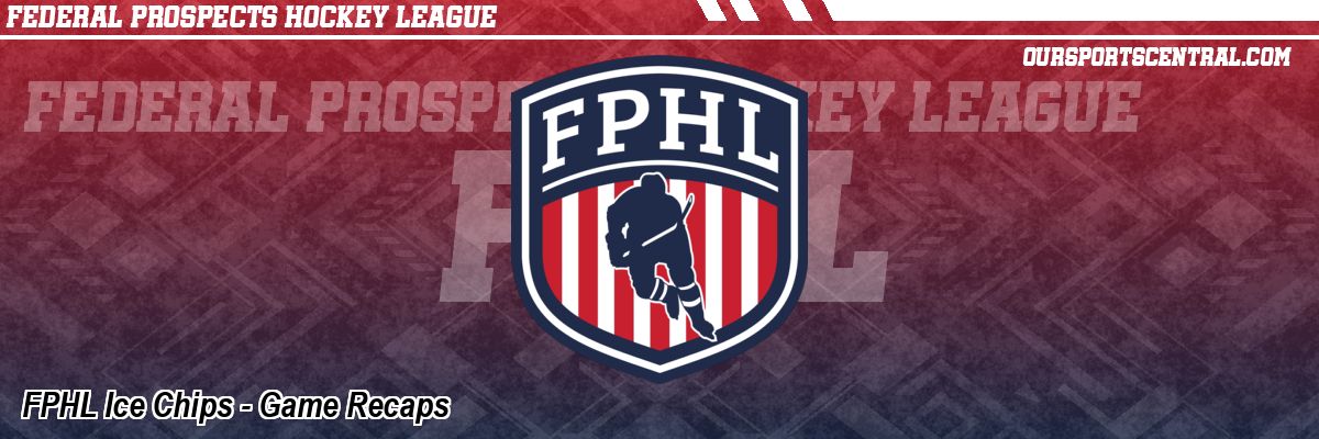 FPHL Ice Chips - Game Recaps
