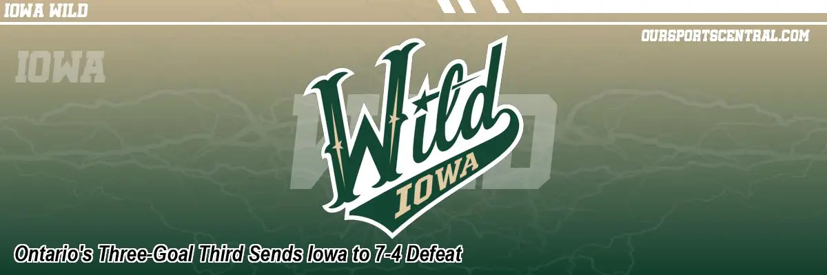 Ontario's Three-Goal Third Sends Iowa to 7-4 Defeat