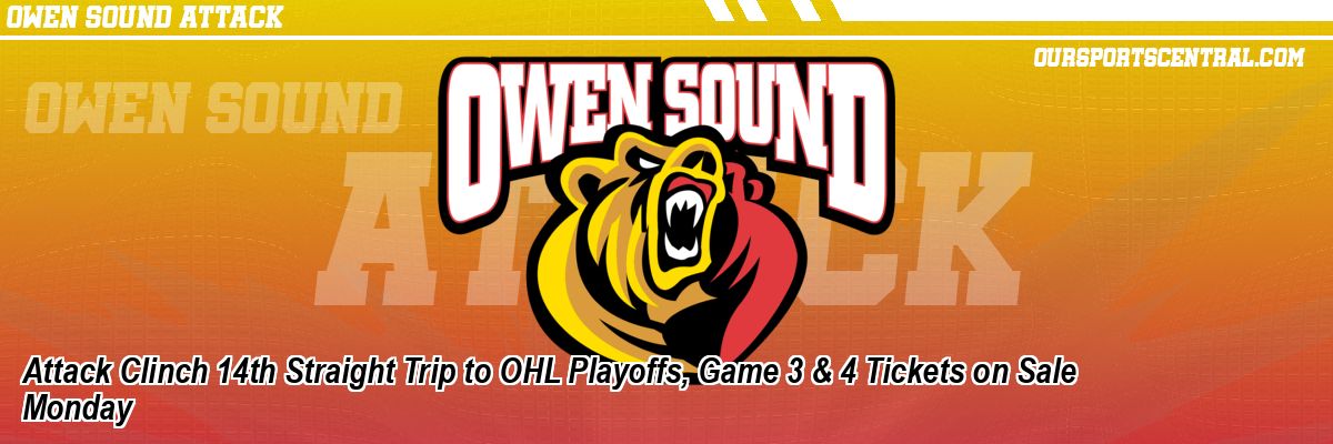 Attack Clinch 14th Straight Trip to OHL Playoffs, Game 3 & 4 Tickets on Sale Monday