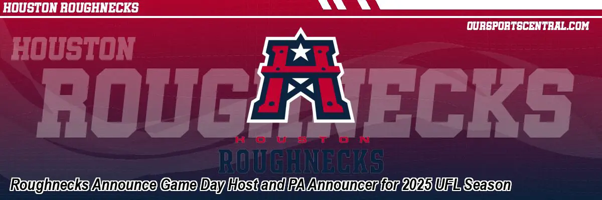 Roughnecks Announce Game Day Host and PA Announcer for 2025 UFL Season