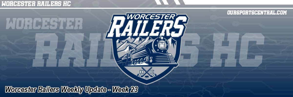 Worcester Railers Weekly Update - Week 23