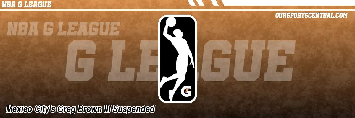 Mexico City's Greg Brown III Suspended