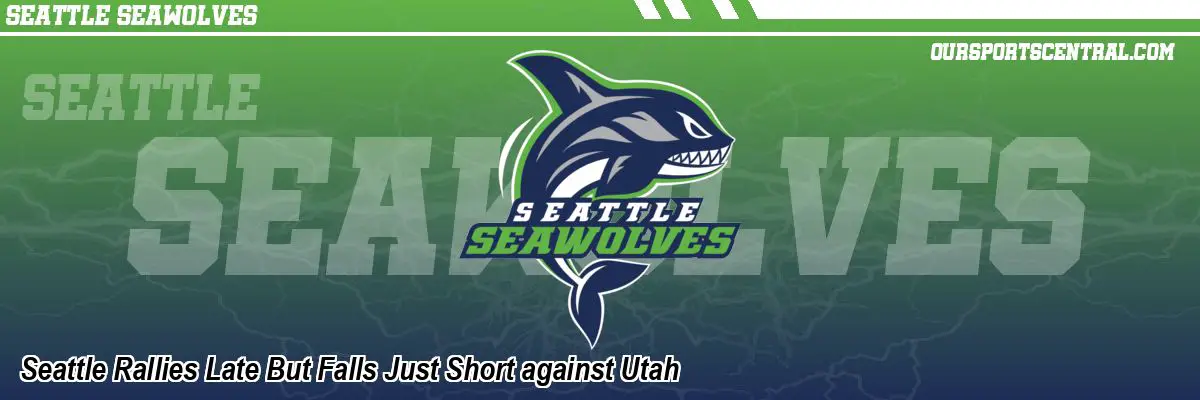 Seattle Rallies Late But Falls Just Short against Utah