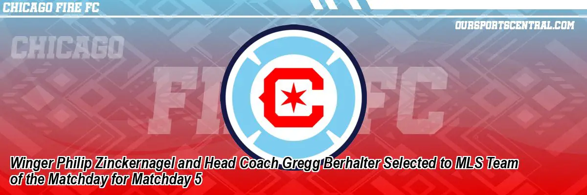 Winger Philip Zinckernagel and Head Coach Gregg Berhalter Selected to MLS Team of the Matchday for Matchday 5