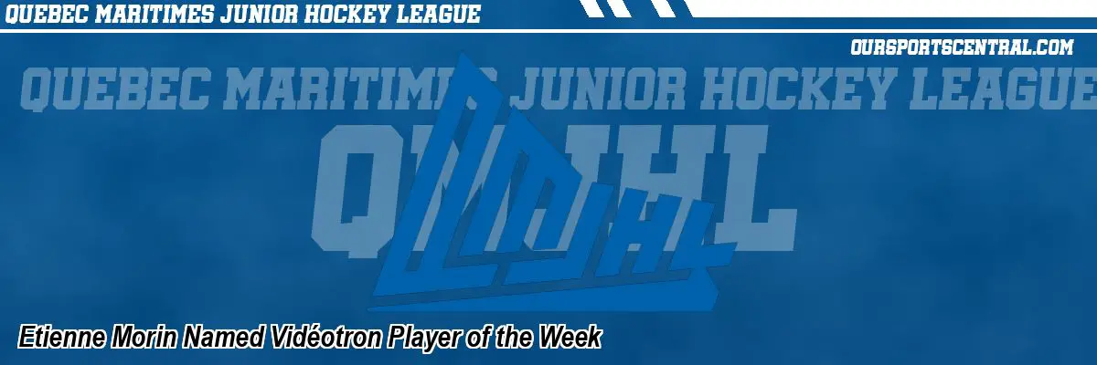 Etienne Morin Named Vidéotron Player of the Week