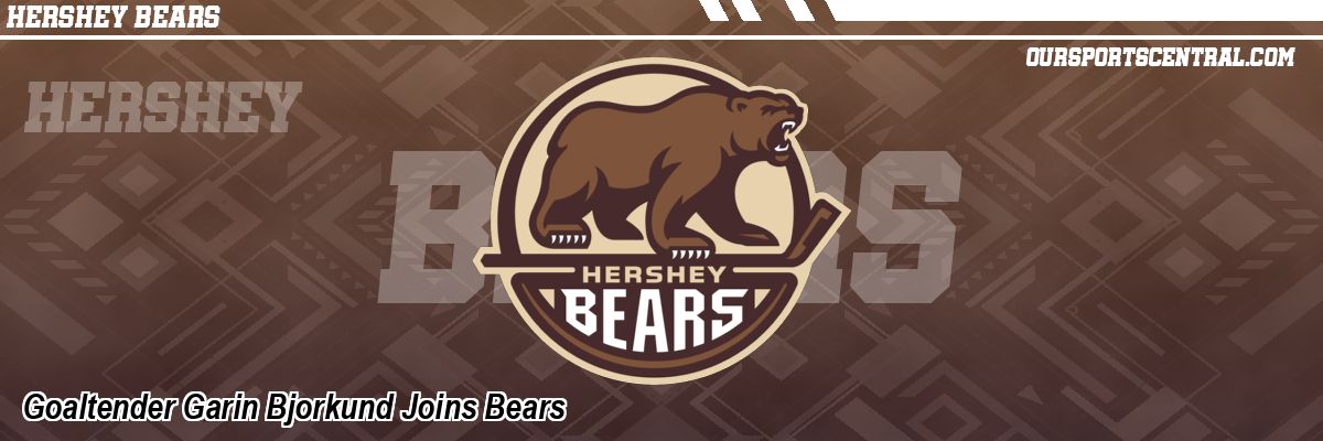 Goaltender Garin Bjorkund Joins Bears