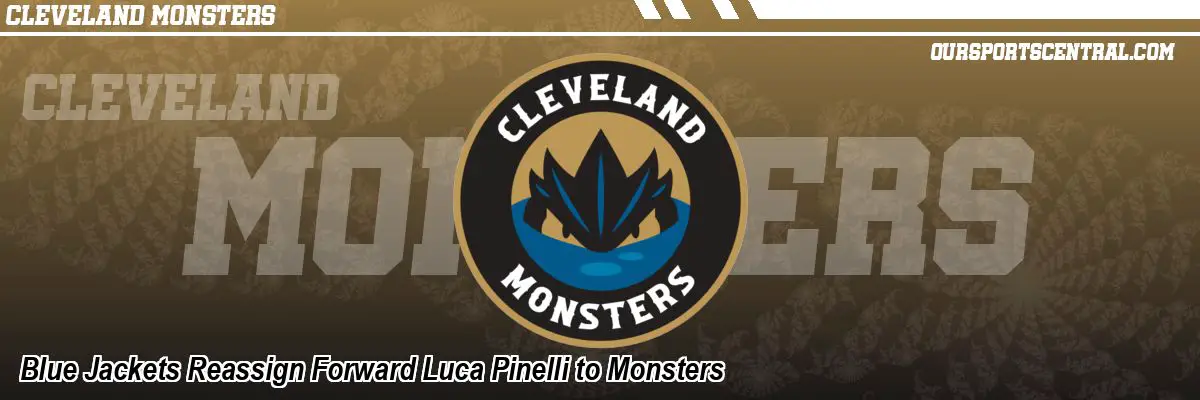 Blue Jackets Reassign Forward Luca Pinelli to Monsters