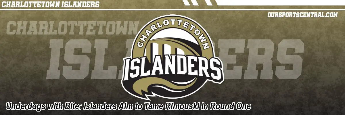 Underdogs with Bite: Islanders Aim to Tame Rimouski in Round One