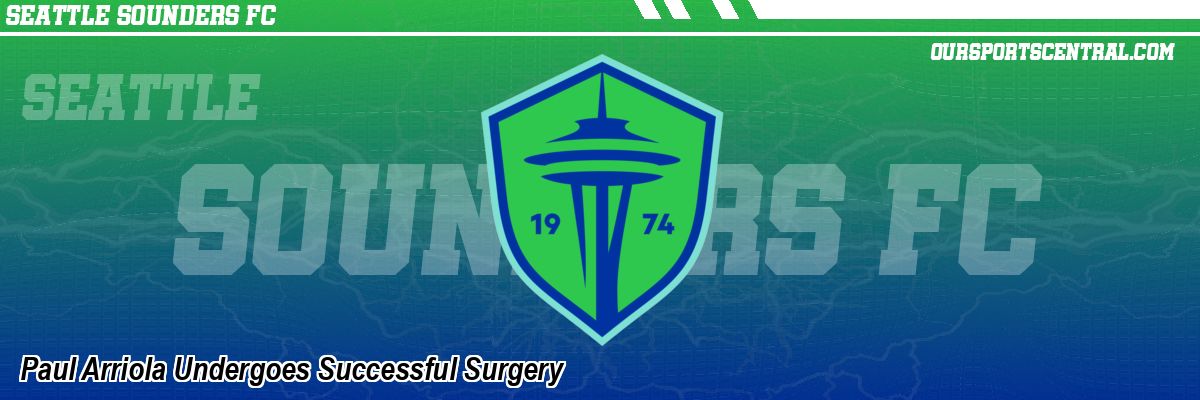 Paul Arriola Undergoes Successful Surgery
