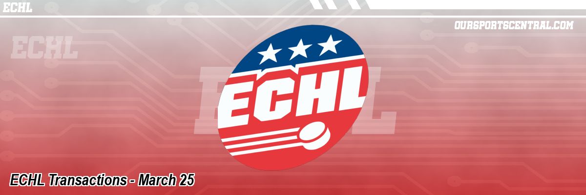 ECHL Transactions - March 25