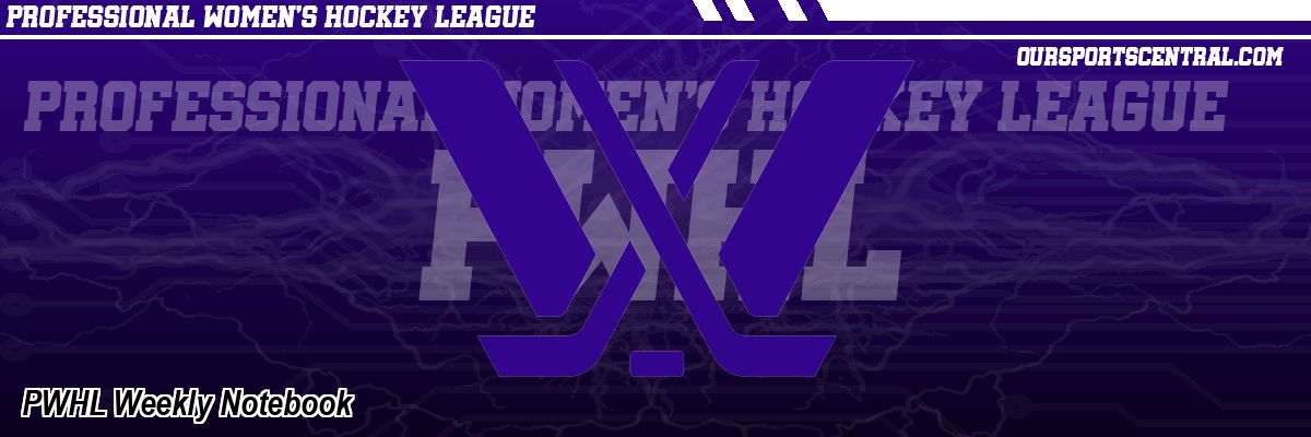 PWHL Weekly Notebook